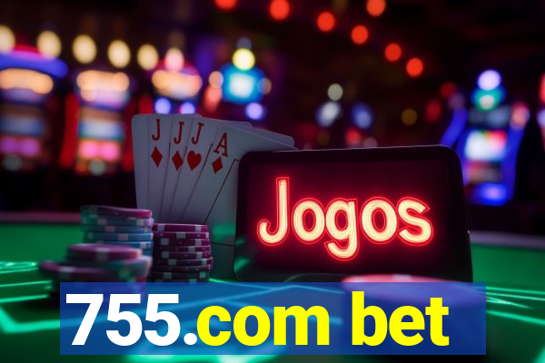 755.com bet